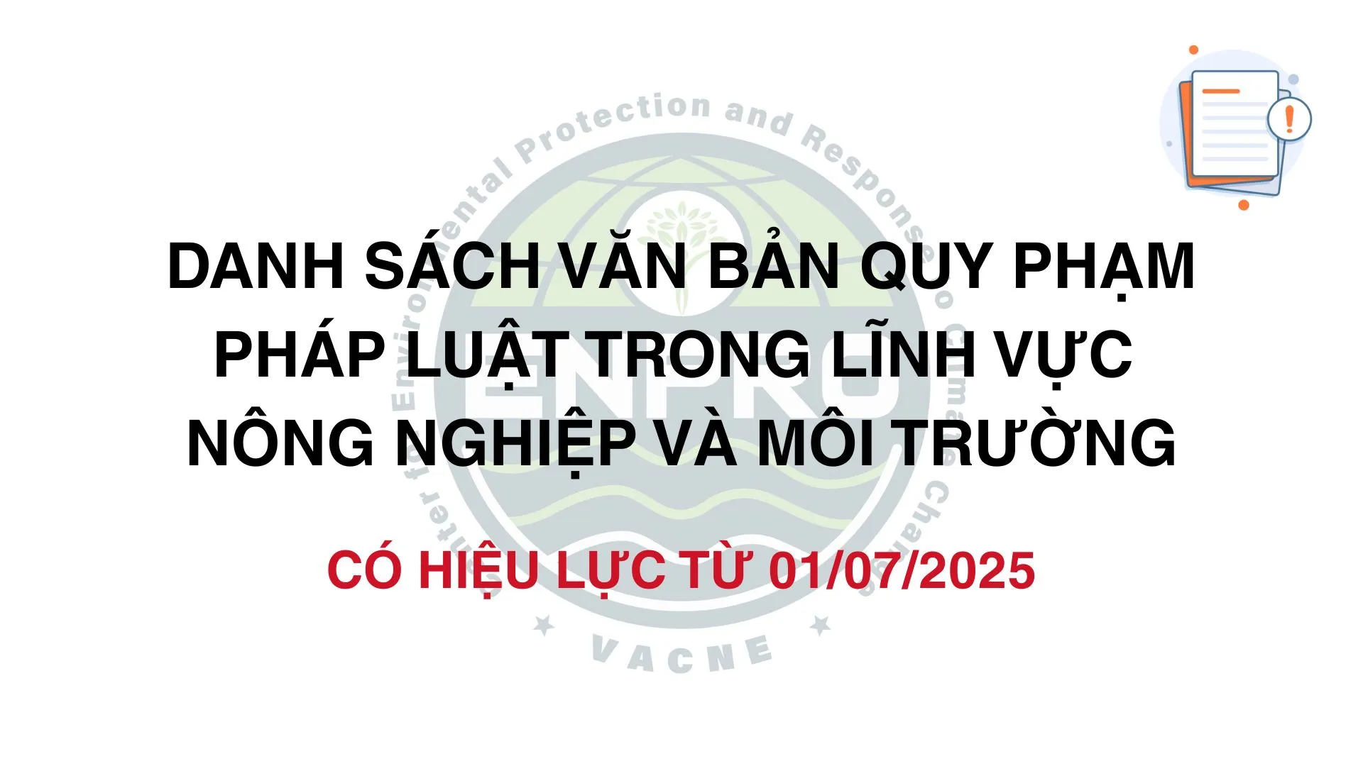 CẬP NHẬT CÁC VĂN BẢN QUY PHẠM PHÁP LUẬT TRONG LĨNH VỰC NÔNG NGHIỆP VÀ MÔI TRƯỜNG  CÓ HIỆU LỰC TỪ NGÀY 01/07