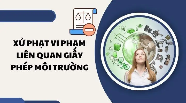 Mức Phạt Vi Phạm Quy Định Về Giấy Phép Môi Trường